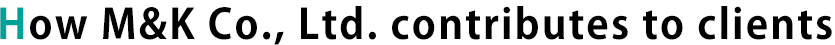 How M&K Co., Ltd. contributes to clients